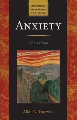 Allan V. Horwitz Anxiety (Taschenbuch) Johns Hopkins Biographies of Disease