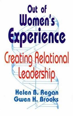 Out of Women's Experience : Creating Relational Leadership, Hardcover by Rega...