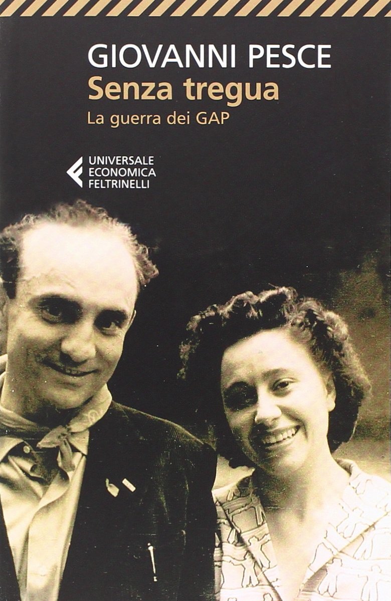 Libri Giovanni Pesce - Senza Tregua. La Guerra Dei GAP