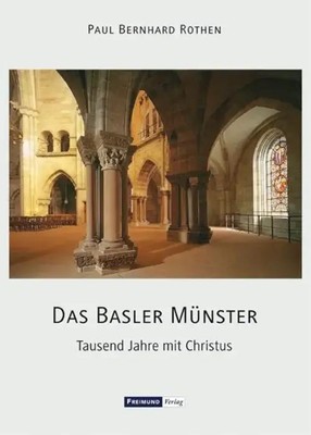 Das Basler Münster Tausend Jahre mit Christus Paul Bernhard Rothen Taschenbuch