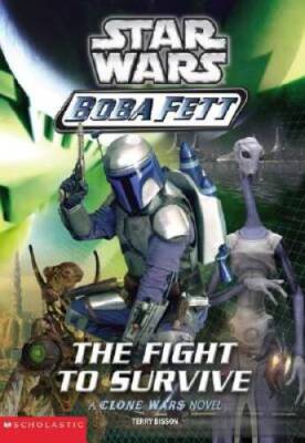 The Fight to Survive (Star Wars: Boba Fett, Book 1) (A Clone Wars Novel) - GOOD