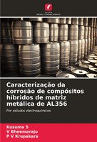 CaracterizaçãO Da CorrosãO De CompóSitos HíBridos De Matriz MetáLica De AL356