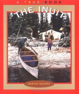 The Inuit (True Books : American Indians) by Santella, Andrew