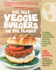 The Best Veggie Burgers on the Planet: 101 Globally Inspired Vegan Creati - GOOD