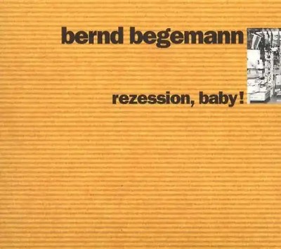 Bernd Begemann - Rezession,Baby!