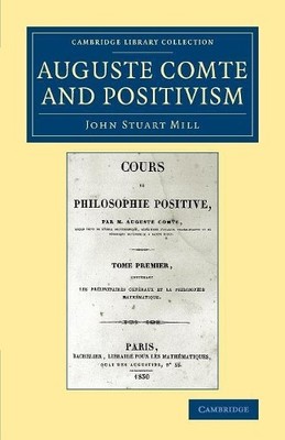 John Stuart Mill Auguste Comte and Positivism (Paperback) (UK IMPORT)