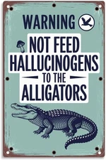 Warning Do Not Feed Hallucinogens to Alligators Tin Metal Signs Vintage  Warn