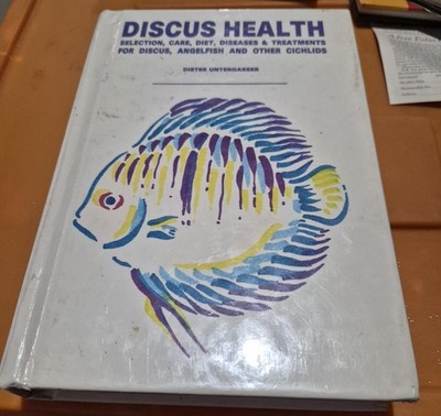 Discus Health Selection, Care, Diet, Diseases & Treatments By Dieter Untergasser