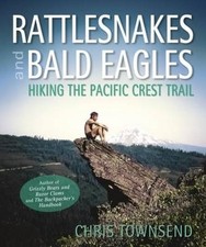 Rattlesnakes and Bald Eagles: Hikin..., Townsend, Chris