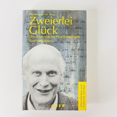 Zweierlei Glück Die systemische Psychotherapie Bert Hellingers Gunthard Weber