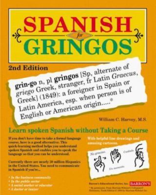 Spanish for Gringos : Shortcuts, Tips, and Secrets to Successful Learning by Wi 