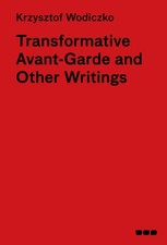 Transformative Avant-Garde and Other Writings by Krzysztof Wodicz
