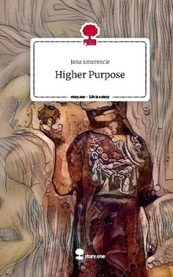 Higher Purpose. Life is a Story - story.one Jana Emerencie
