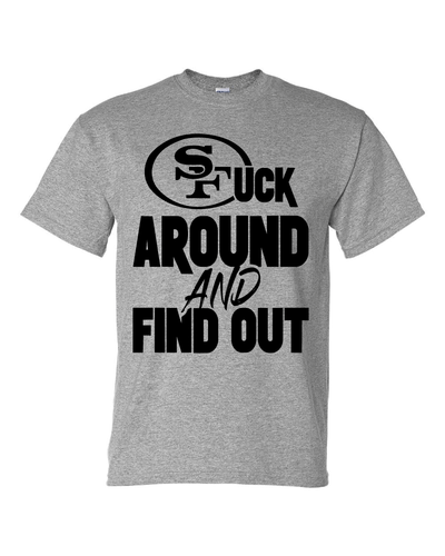 San Francisco 49ers F Around and Find Out T-Shirt Sizes S-5XL & Youth Kids - Picture 20 of 21