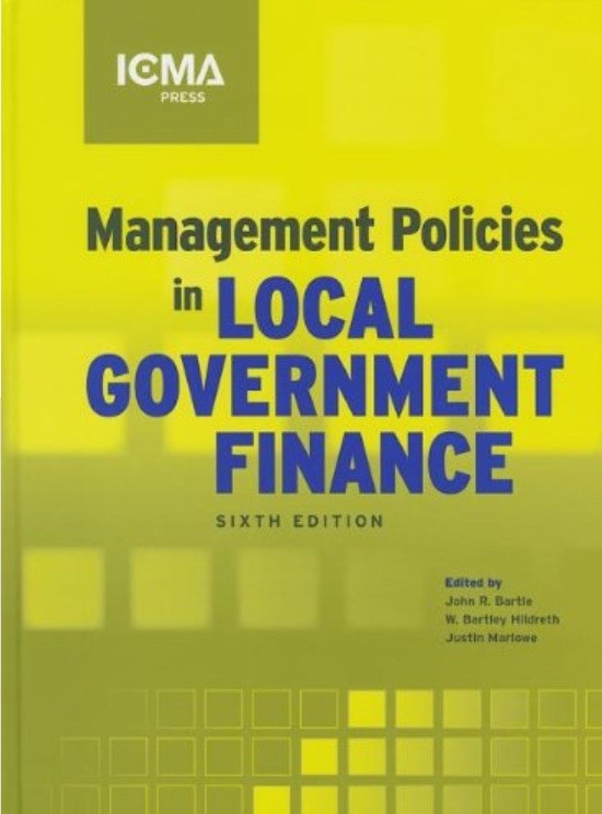 Management Policies In Local Government Finance By John R. Bartle, Justin...