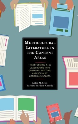 Multicultural Literature in the Content Areas: Transforming K-12 Classrooms Into