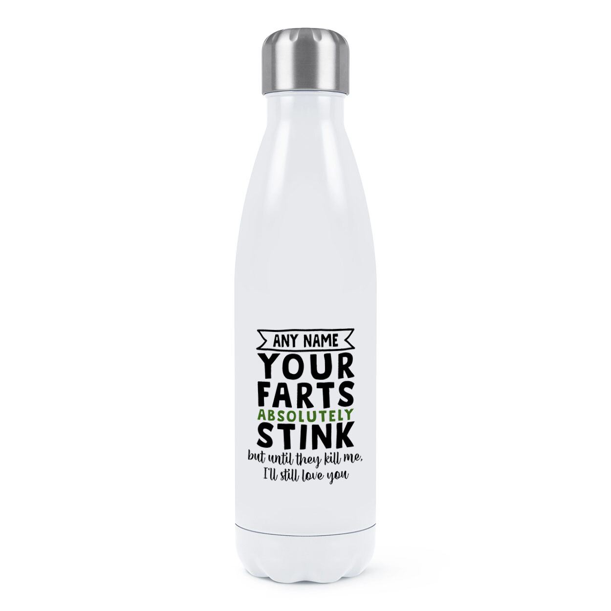 Personalised Your Farts Absolutely Stink Kill Me Love Double Wall Water Bottle