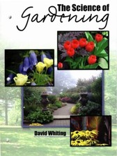 SCIENCE OF GARDENING PLANTS FERTILIZERS SOIL + DAVID WHITING COLORADO STATE UNIV