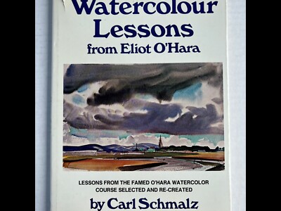 Watercolour Lessons from Eliot O'Hara by Schmalz, Carl Hardback Book The Fast