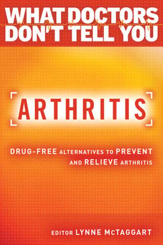 Arthritis: Drug-Free Alternatives to Prevent and Reverse Arthritis by McTaggart