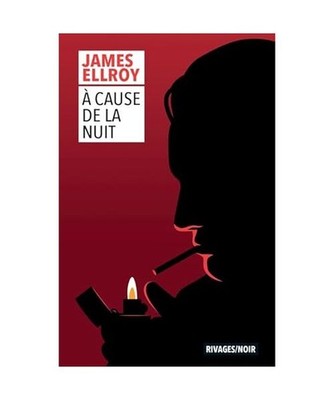 A cause de la nuit, Ellroy, James