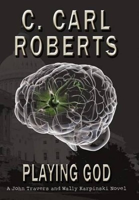 Playing God: A John Travers and Wally Karpinski Novel by C. Carl Roberts (Englis