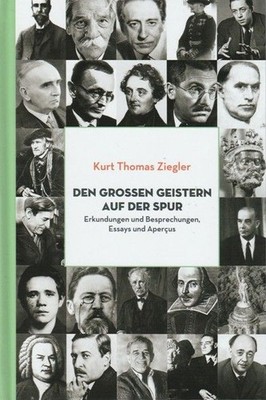 Den großen Geistern auf der Spur Erkundungen und Besprechungen, Essays und Aperc