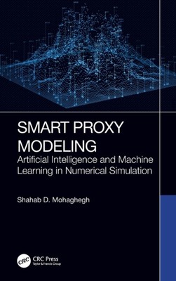 Smart Proxy Modeling by Shahab D. Mohaghegh (Hardback Book)
