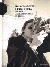 Franco Angeli e Tano Festa. Pittori con la macchina da presa. Francesconi Elisa.