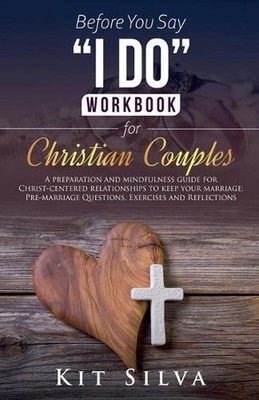Before You Say ''I Do'' Workbook for Christian Couples by Kit Silva Paperback Book