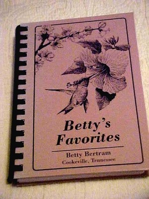 Betty's Favorites Cookbook, Betty Bertram Cookeville, TN