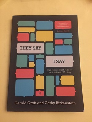 ''They Say / I Say'': The Moves That Matter in Academic Writing, with 2016 MLA...