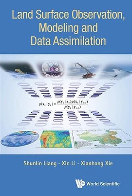 Land Surface Observation, Modeling And Data Assimilation by Shunlin Liang (Engli