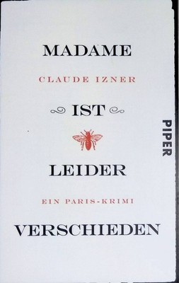 Madame ist leider verschieden : ein Paris-Krimi. Piper ; (Nr 7356) Izner, Claude