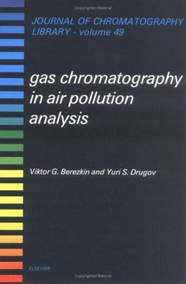 Gas Chromatography in Air Pollution Analysis (Volume 49) (Journal of Chromatogr