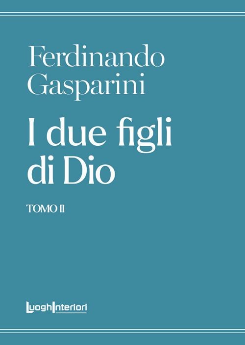 Libri Gasparini Ferdinando - I Due Figli Di Dio #02