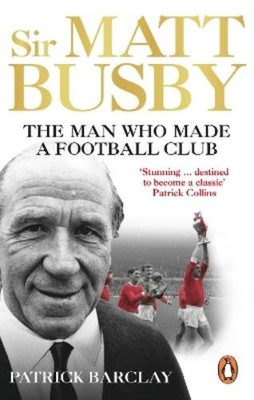 Patrick Barclay Sir Matt Busby (Paperback)