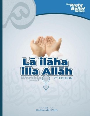 La ilaha illa Allah: Worship Your Lord by Karim Abu Zaid Paperback Book