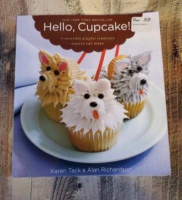HELLO, CUPCAKE! by Karen Tack & Alan Richardson NEW Baking Cookbook NEW