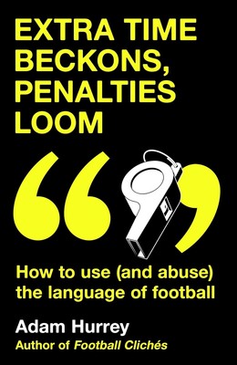 Extrazeit-Winkeln, Strafen zeichnen sich ab: Wie man die Sprache des Footb benutzt (und missbraucht)