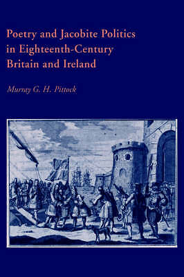 Poetry and Jacobite Politics in Eighteenth-Century Britain and Ireland Pittock