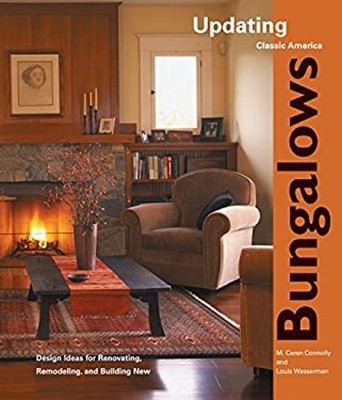 Bungalows : Design Ideas for Renovating, Remodeling, and Build Pa