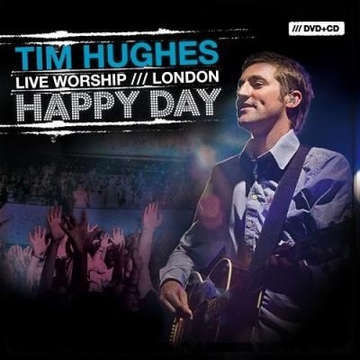 Happy Day: Live Worship, London [CD/DVD] by Tim Hughes