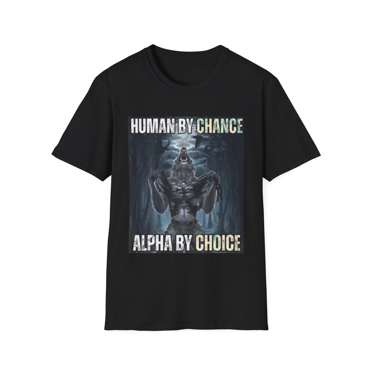 Human By Chance Alpha By Choice, T-Shirt! | eBay