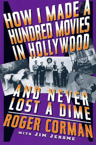 Roger Corman How I Made A Hundred Movies In Hollywood And Never Lost (Paperback)