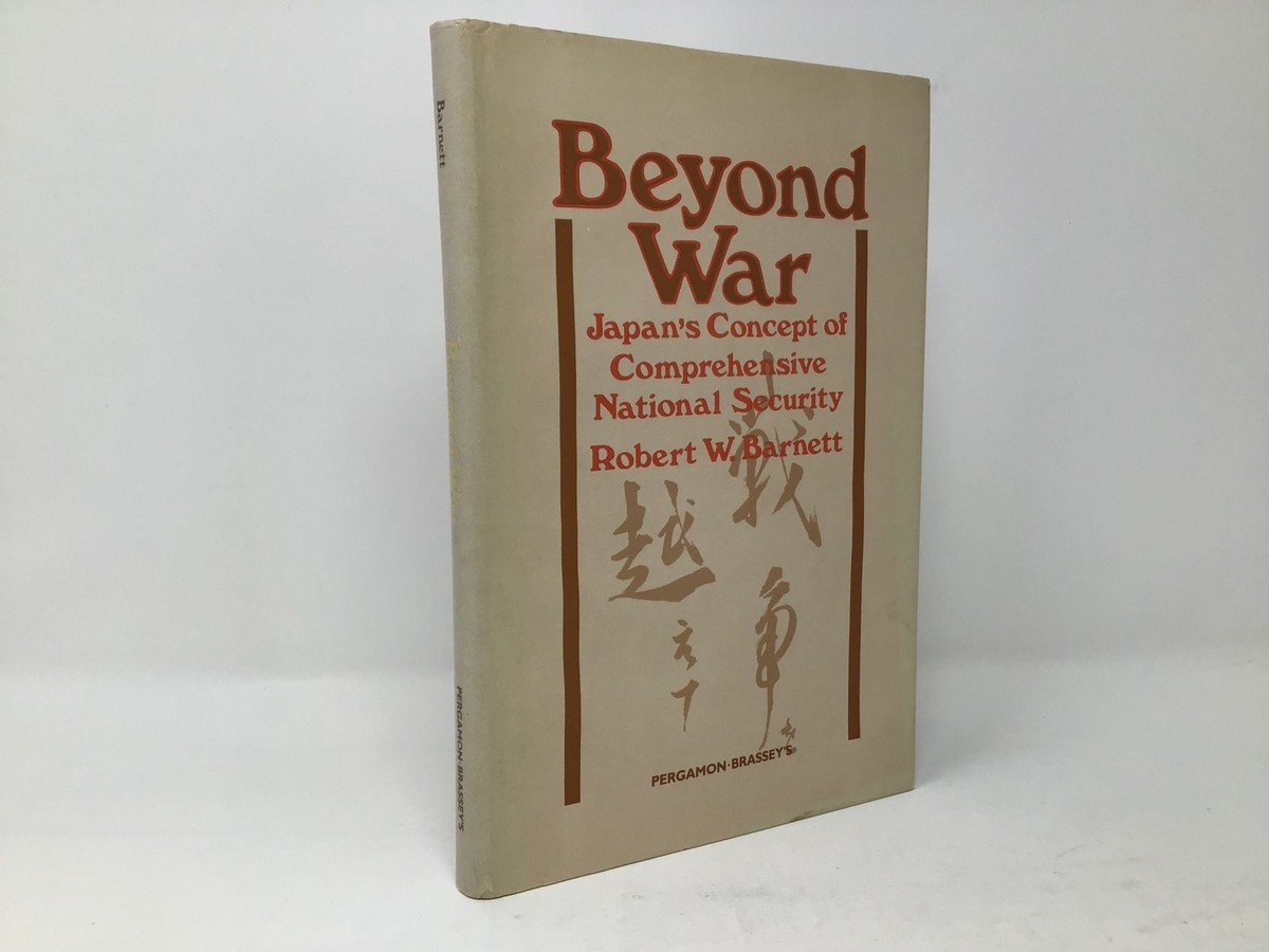 Beyond War Japan's Concept of Comprehensive National Security by Beyond War Japan's Concept of Comprehensive National Security by