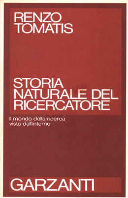 Storia naturale del ricercatore - Renzo Tomatis (Aldo Garzanti Editore) [1985]