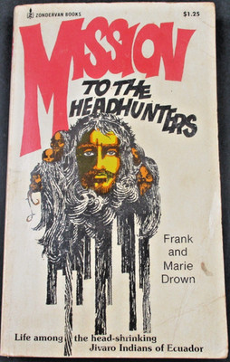 MISSION TO THE HEADHUNTERS by Frank & Marie Drown Zondervan Book 1973  Paperback