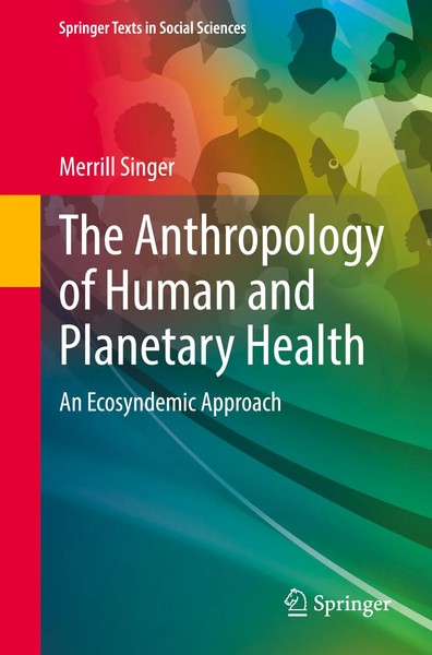 The Anthropology Of Human And Planetary Health An Ecosyndemic Approach Singer-image