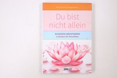 47320 Mona Knotek-Roggenbauer DU BIST NICHT ALLEIN Diagnose Brustkrebs :